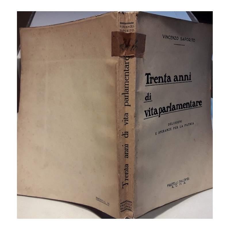 Trenta Anni di Vita Parlamentare-delusioni e Speranze per La Patria