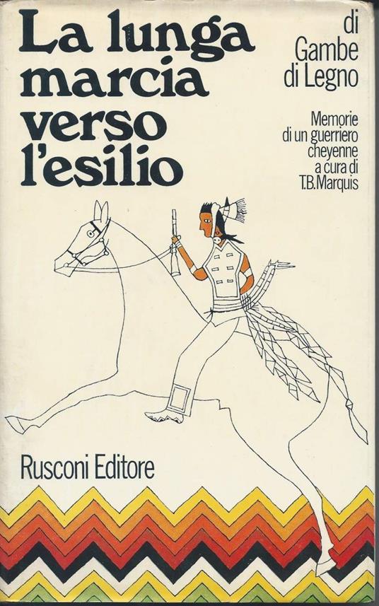 La Lunga Marcia Verso L'esilio - Memorie di Un Guerriero Cheyenne - Gambe di Legno - copertina