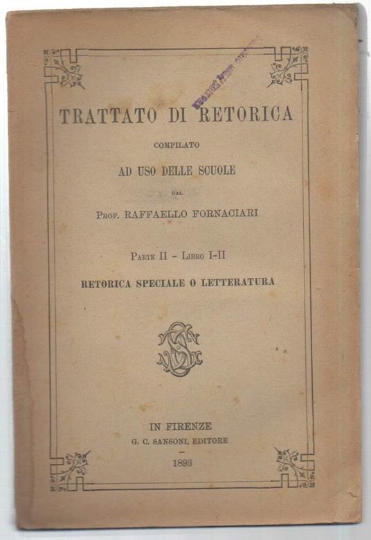 Trattato di Retorica Compilato Ad Uso Delle Scuole Parte Ii - Libroi I - Ii  - Raffaello Fornaciari - copertina