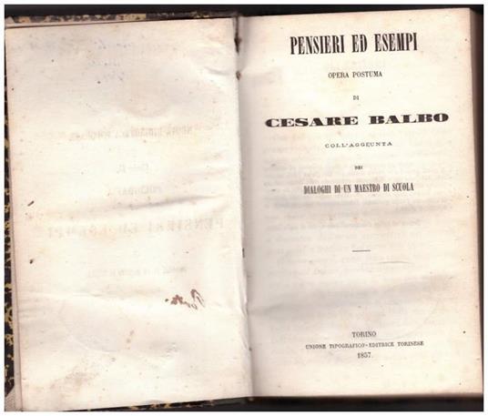 Pensieri Ed Esempi Opera Postuma di Cesare Balbo Coll'aggiunta Dei Dialoghi di Un Maestro di Scuola  - Cesare Balbo - copertina