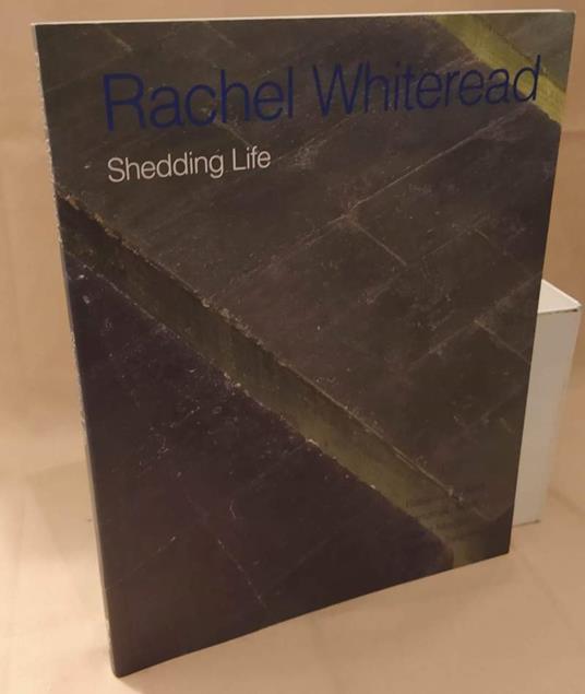 Rachel Whiteread Shedding Life  - copertina