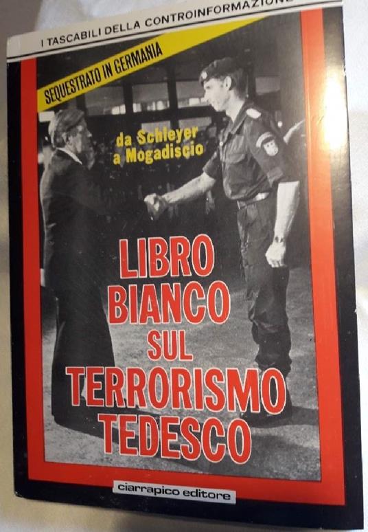 Libro Bianco Sul Terrorismo Tedesco da Schleyer a Mogadiscio - copertina