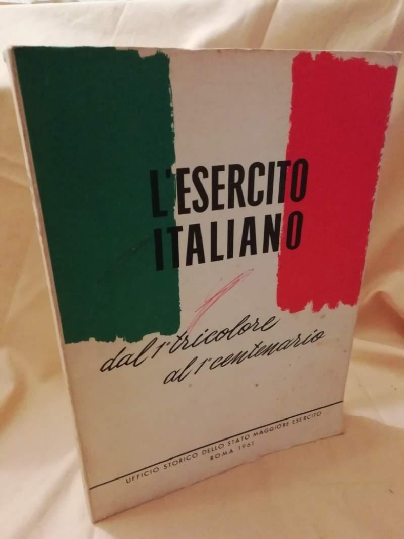 L' esercito Italiano Dal 1¡ Tricolore Al 1¡ Centenario