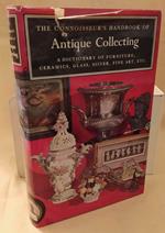 Antique Collecting a Dictionary Of Furniture, Silver, Ceramics, Glass, Fine Art, Etc. 