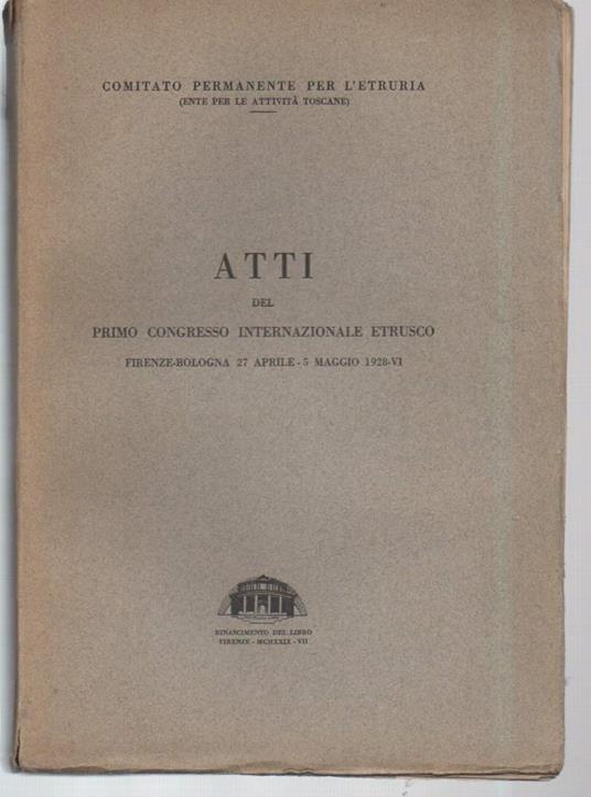 Atti Del Primo Congresso Internazionale Etrusco-firenze-bologna 27 Aprile-5 Maggio 1928  - copertina