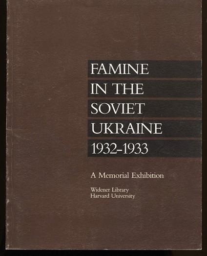 Famine in The Soviet Ukraine 1932-1933 a Memorial Exibhibition - copertina