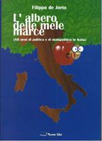 L' albero Delle Mele Marce (60 Anni di Politica e di Malapolitica in Italia)