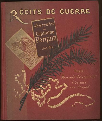 Recit De Guerre-souvenirs Du Capitaine Parquin 1803-1814 - copertina