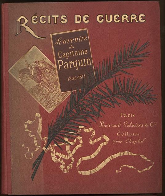 Recit De Guerre-souvenirs Du Capitaine Parquin 1803-1814 - copertina
