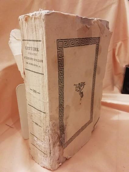 Lettere Inedite D'illustri Italiani Che Fiorirono Dal Principio Del Secolo Xvii Fino Ai Nostri Tempi-con Note- - copertina