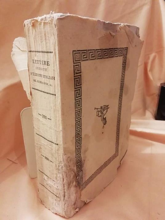 Lettere Inedite D'illustri Italiani Che Fiorirono Dal Principio Del Secolo Xvii Fino Ai Nostri Tempi-con Note- - copertina