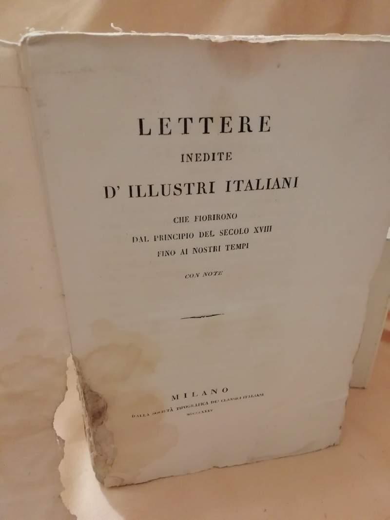 Lettere Inedite D'illustri Italiani Che Fiorirono Dal Principio Del Secolo Xvii Fino Ai Nostri Tempi-con Note-