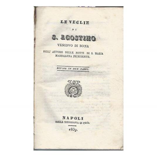Le Veglie di S. Agostino Vescovo di Bona - Divise in Due Pirati - Le Notti di S. Maira Maddalena Penitente - Meditazioni - Agostino (sant') - copertina