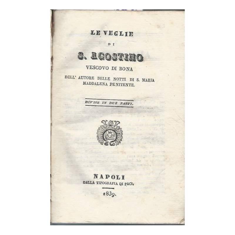 Le Veglie di S. Agostino Vescovo di Bona - Divise in Due Pirati - Le Notti di S. Maira Maddalena Penitente - Meditazioni