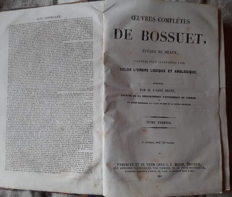 Oeuvres Completes De Bossuet Eveque De Meaux, Classees Pour La Premiere Fois, Selon L'ordre Logique Et Analogique- Tome