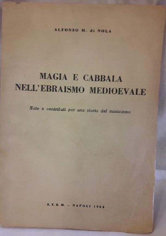 Magia e Cabbala Nell'ebraismo Medioevale-note e Contributi per La Storia Del Misticismo - Alfonso Maria Di Nola - copertina