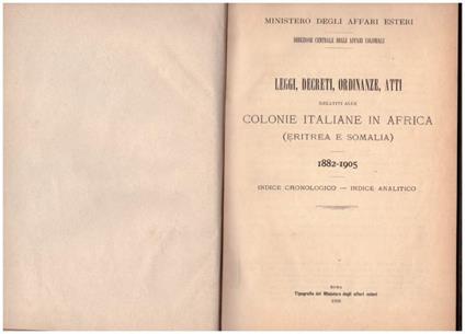 Leggi, Decreti, Ordinanze, Atti Relativi Alle Colonie Italiane in Africa (eritrea e Somalia) 1882-1905  - Ministero degli Affari Esteri - copertina