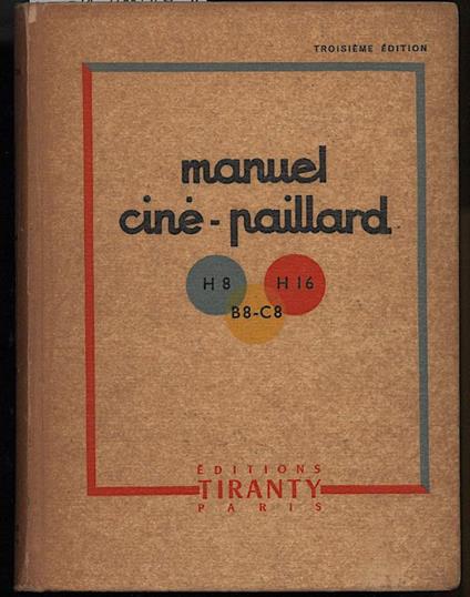 Manuel Cine-paillard C8-b8-h8-h16, a L'usage Des Utiliateurs Du Materiel Paillard - Pierre Monier - copertina