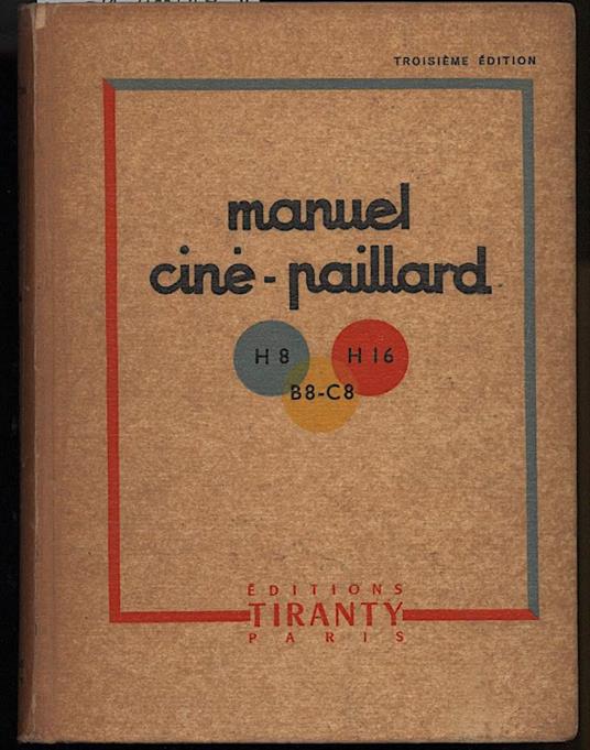 Manuel Cine-paillard C8-b8-h8-h16, a L'usage Des Utiliateurs Du Materiel Paillard - Pierre Monier - copertina