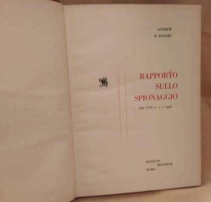 Rapporto Sullo Spionaggio Dal 2500 A.C. a Oggi  - Andrew D. Rogers - copertina