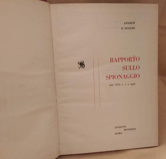 Rapporto Sullo Spionaggio Dal 2500 A.C. a Oggi  - Andrew D. Rogers - copertina