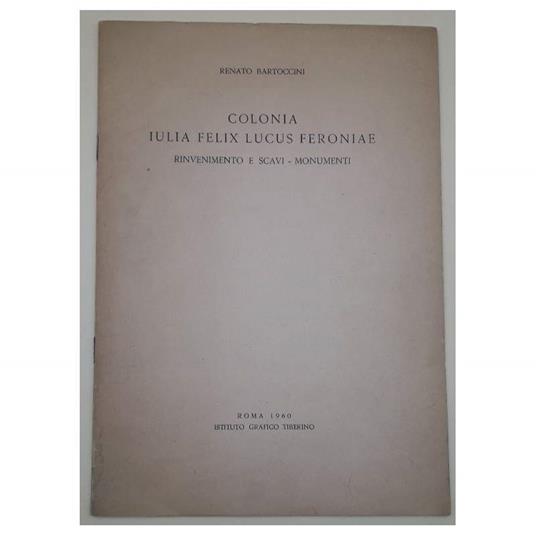 Colonia Iulia Felix Lucus Feroniae-rinvenimento e Scavi-monumenti - copertina