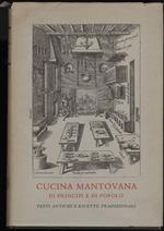 Cucina Mantovana di Principi e di Popolo-testi Antichi e Ricette Tradizionali