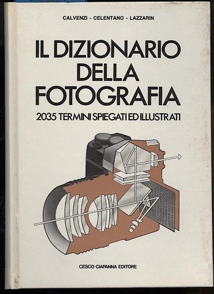 Il Dizionario Della Fotografia-2035 Termini Spiegati Ed Illustrati - copertina