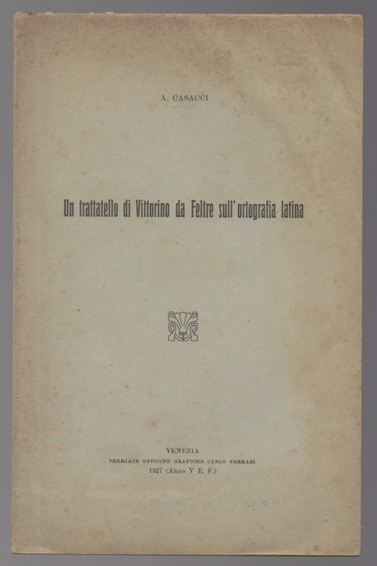 Un Trattatello di Vittorino da Feltre Sull'ortografia Latina  - copertina
