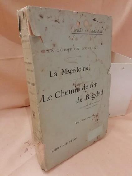 La Question D'orient-la Macedoine-la Chemin De Fer De Bagdad - copertina