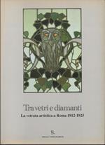 Tra Vetri e Diamanti-la Vetrata Artistica a Roma 1912-1925 