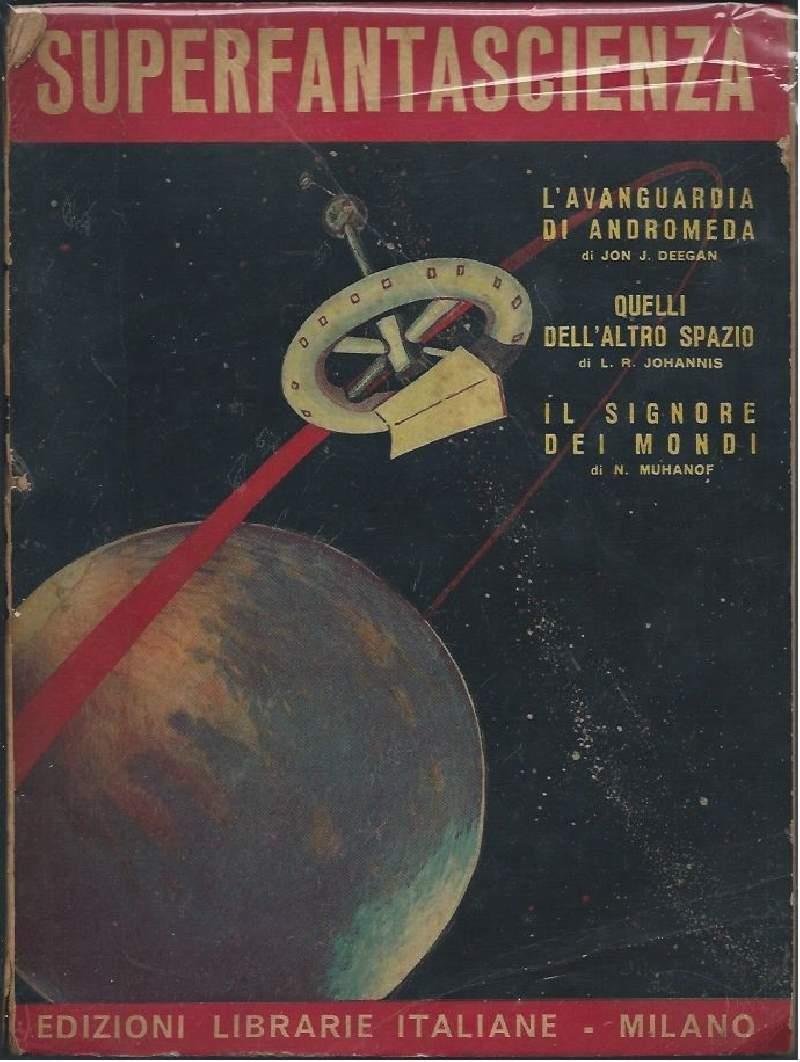 Superfantascienza - L'avanguardia di Andromeda - Quelli Dell'altro Spazio - Il Signore Dei Mondi