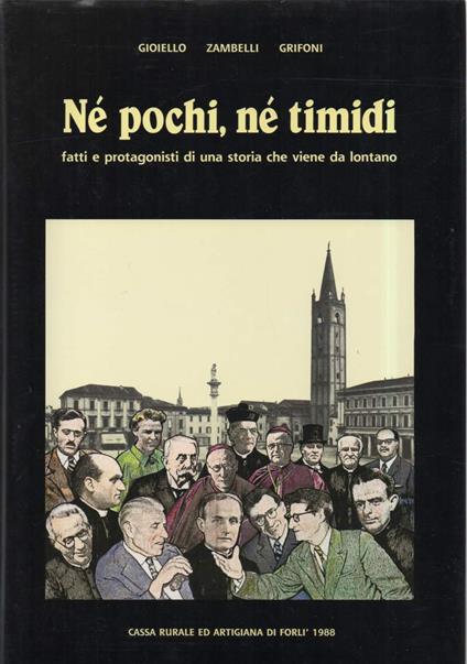 Ne Pochi Ne Timidi - Fatti e Protagonisti di Una Storia Che Viene da Lontano  - copertina