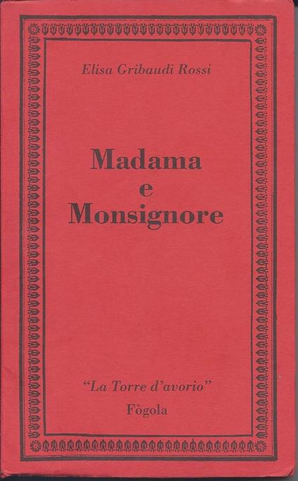 Madama e Monsignore - Vita e Tempi di Una Donna tra Francia, Savoia e Piemonte  - copertina