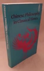 Chinese Philosophy in Classical Times 