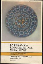 La Ceramica Rinascimentale Metaurense