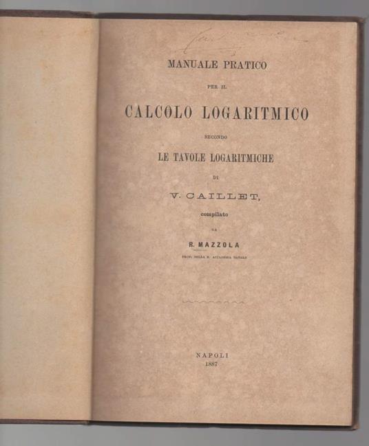 Manuale Pratico per Il Calcolo Logaritmico Secondo Le Tavole Logaritmiche di V.Caillet  - copertina