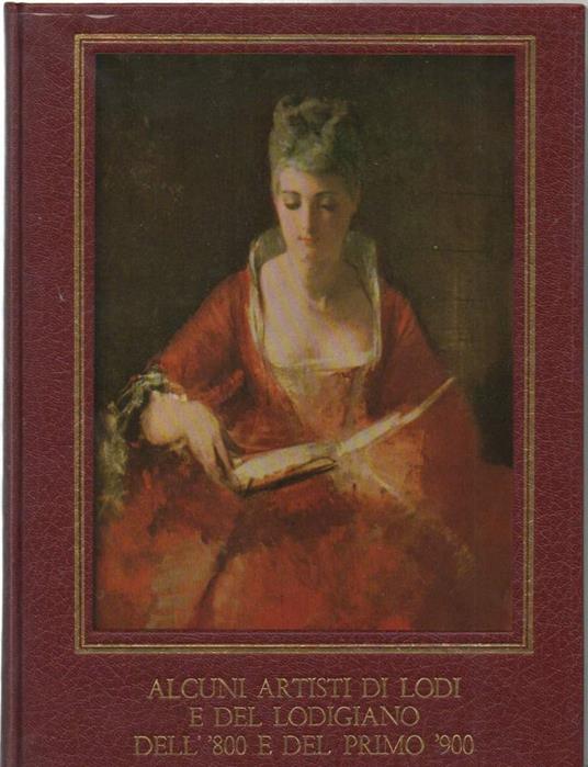 Alcunio Artisti di Lodi e Del Lodigiano Dell'800 e Del Primo '900  - copertina