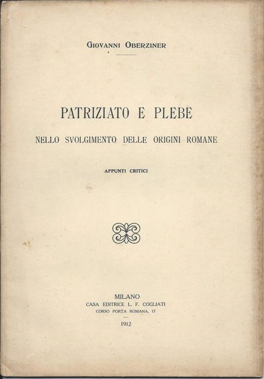 Patriizato e Plebe Nello Svolgimento Delle Origini Romane - Appunti Critici  - copertina