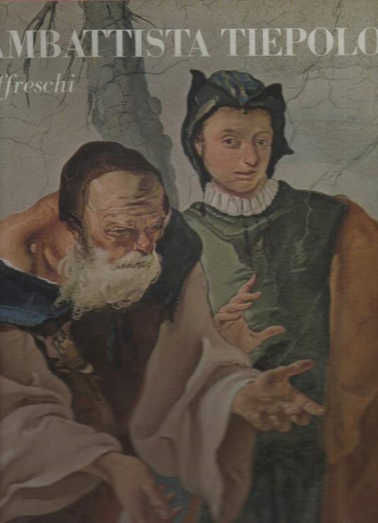 Giambattista Tiepolo Gli Affreschi  - copertina