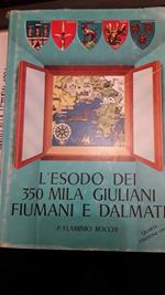L' esodo Dei 350 Mila Giuliani, Fiumani e Dalmati 