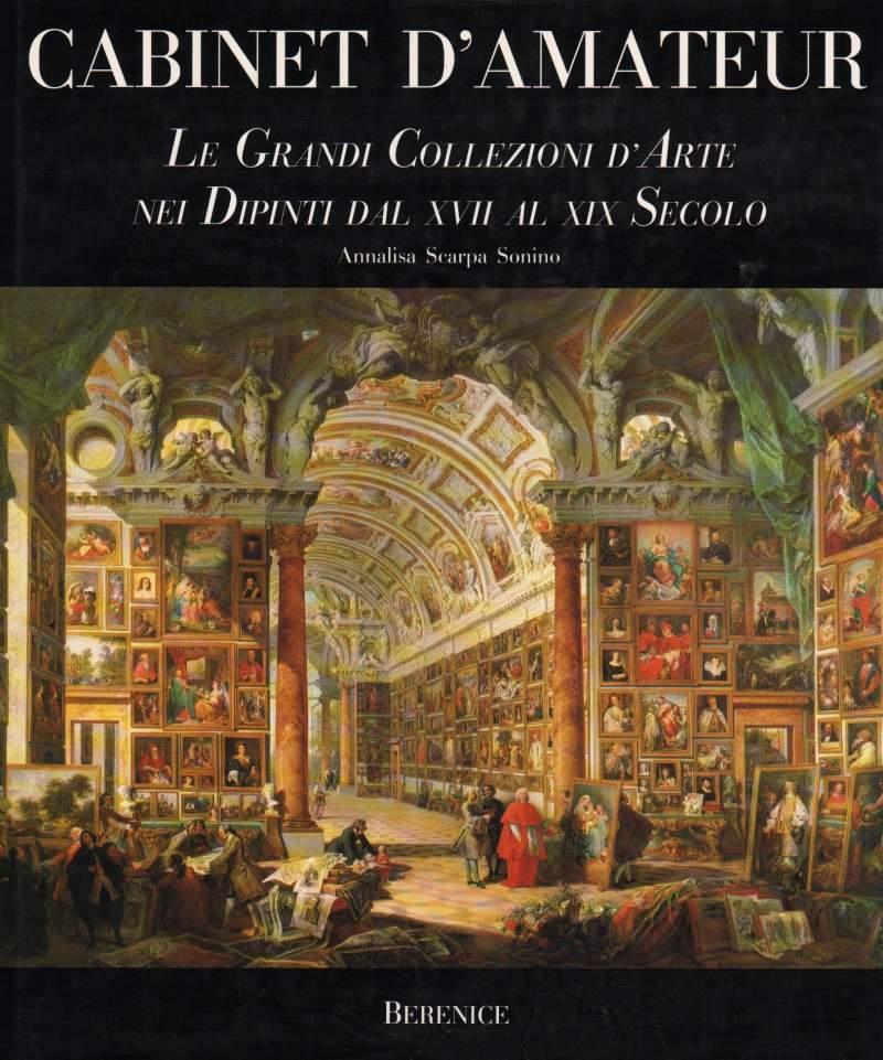 Cabinet D'amateur-le Grandi Collezioni D'arte Nei Dipinti Dal Xvii Al Xix Secolo