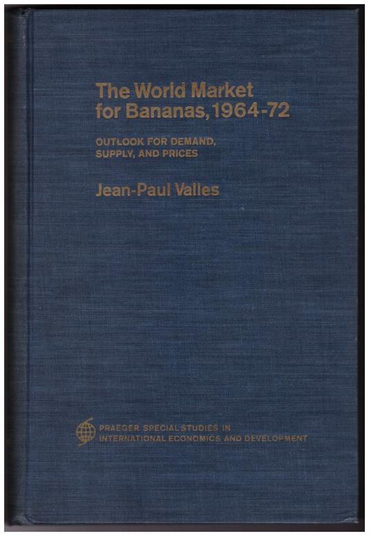 The World Market For Bananas, 1964 - 72 Outlook For Demand, Supply, And Prices - copertina