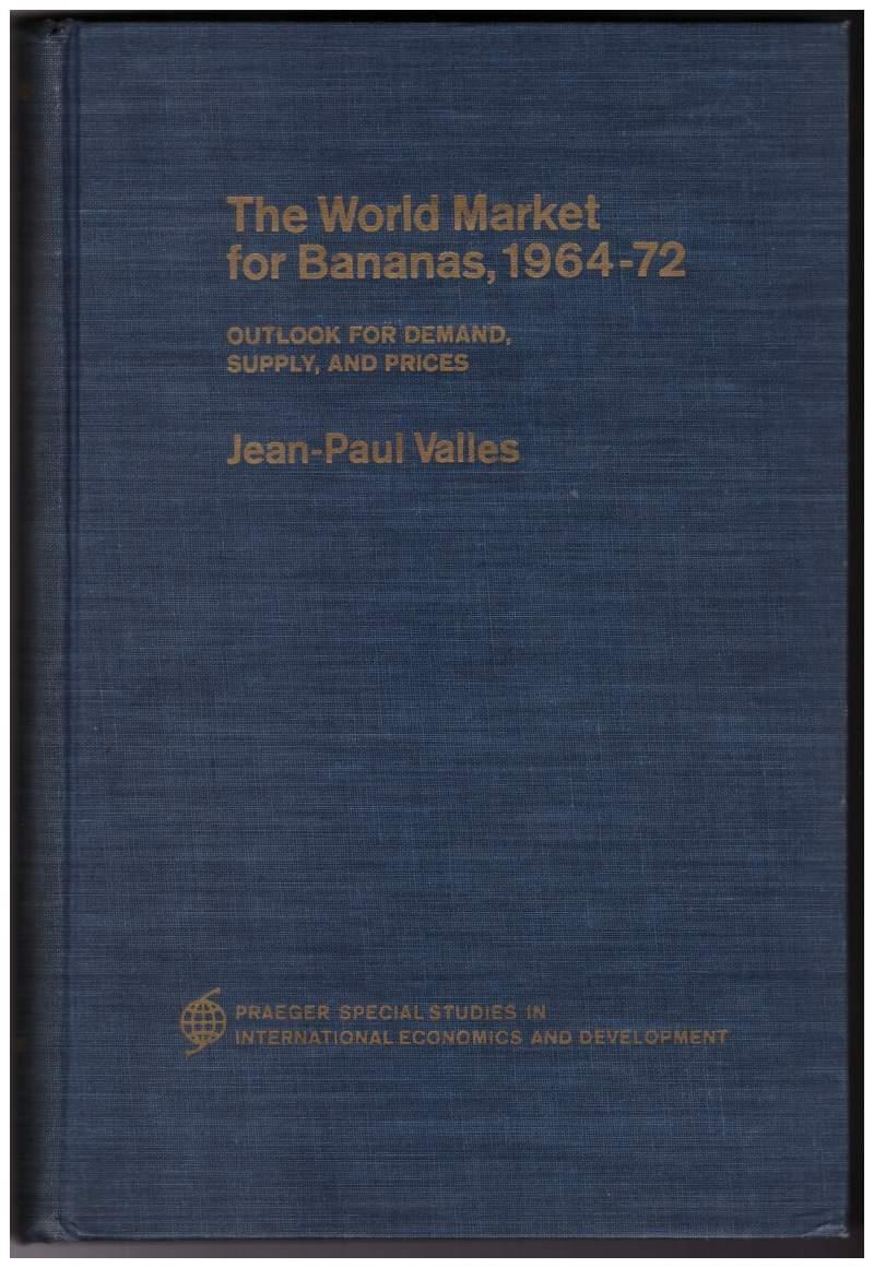 The World Market For Bananas, 1964 - 72 Outlook For Demand, Supply, And Prices