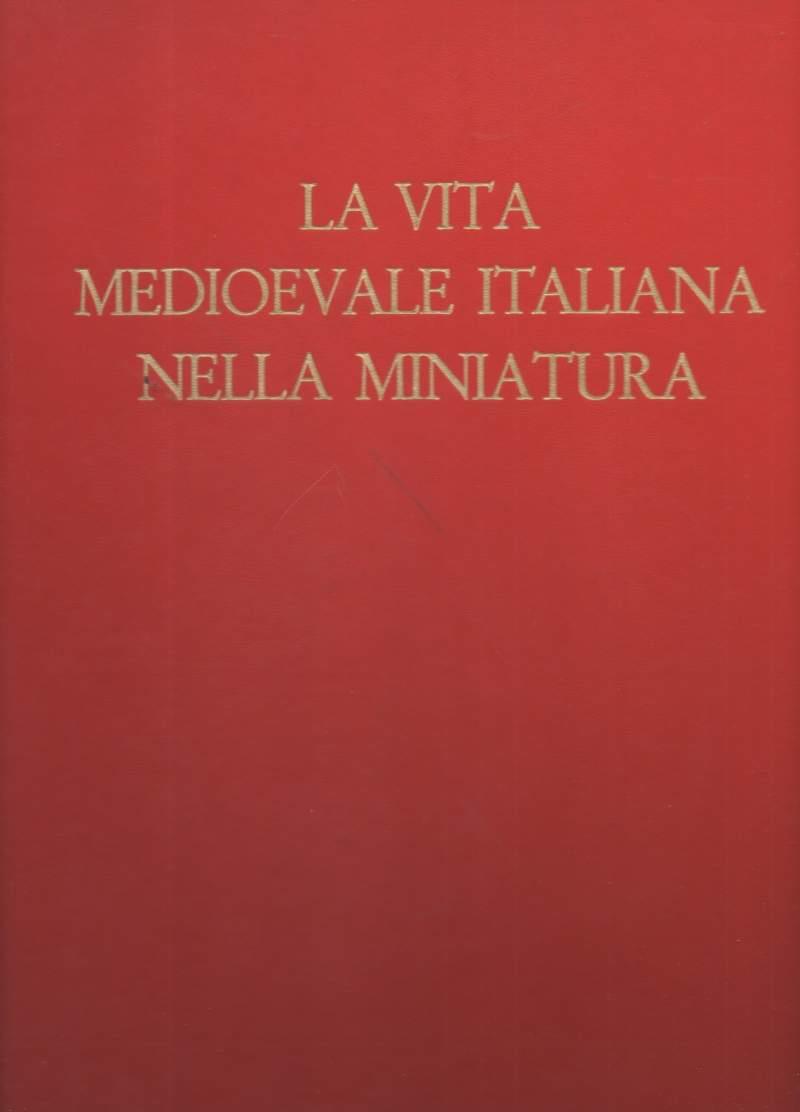 La Vita Medioevale Italiana Nella Miniatura