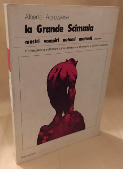 La Grande Scimmia Mostri Vampiri Automi Mutanti  - Alberto Abruzzese - copertina