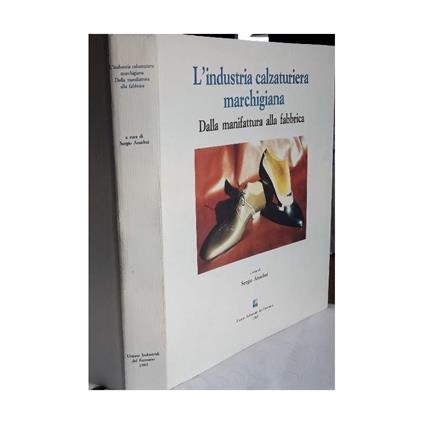L' industria Calzaturiera Marchigiana - Sergio Anselmi - copertina