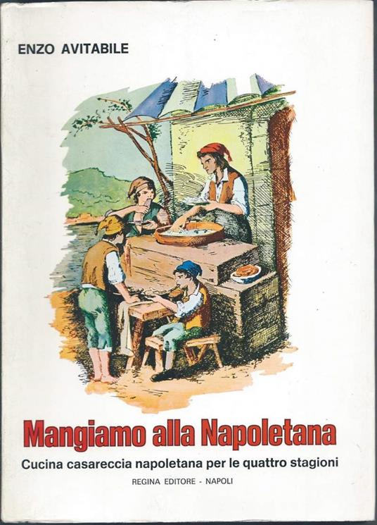 Mangiamo Alla Napoletana - Cucina Casareccia Napoletana per Le Quattro Stagioni - Enzo Avitabile - copertina