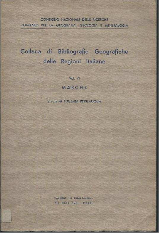 Collana di Bibliografie Geografiche Delle Regioni Italiane - Vol. Vi - Marche - Eugenia Bevilacqua - copertina