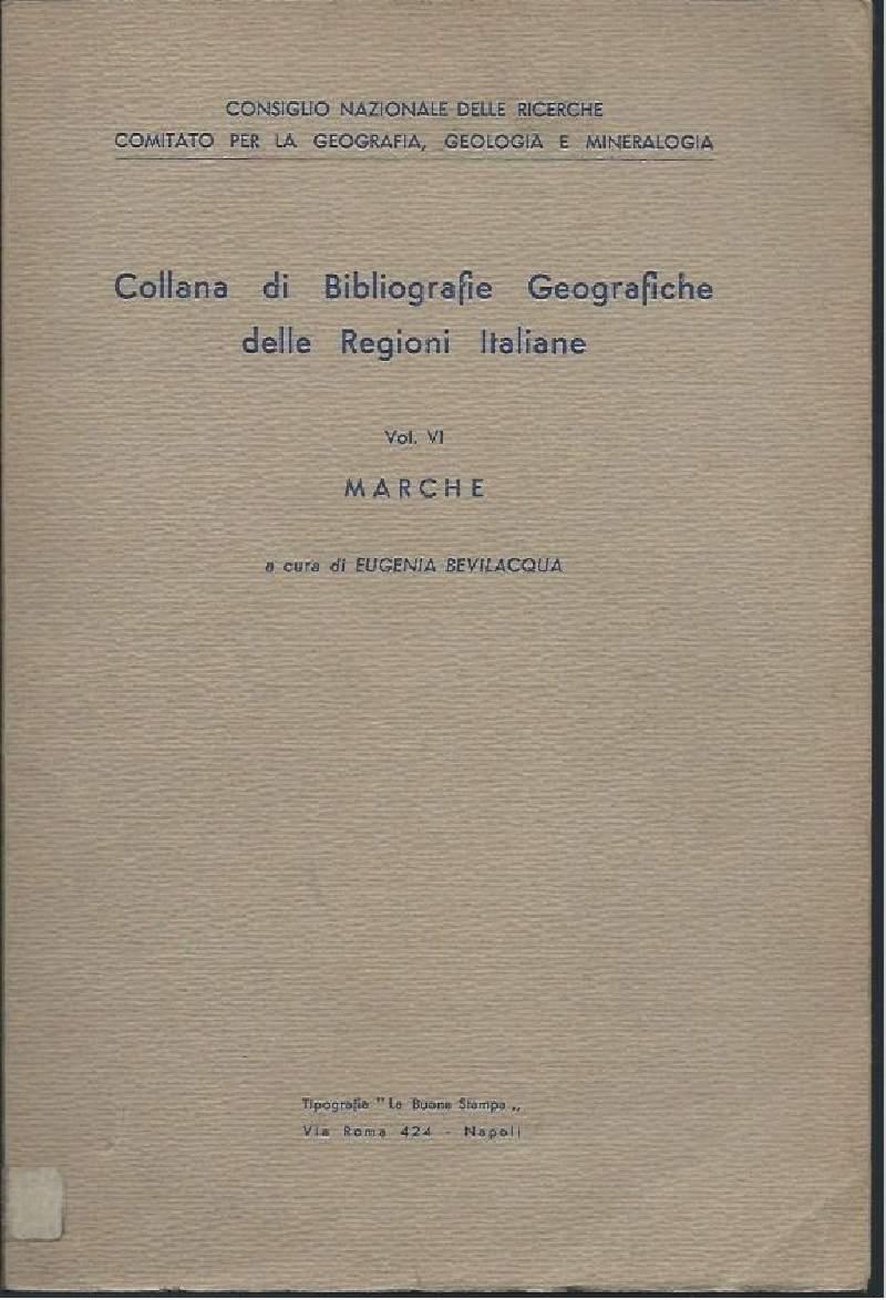 Collana di Bibliografie Geografiche Delle Regioni Italiane - Vol. Vi - Marche